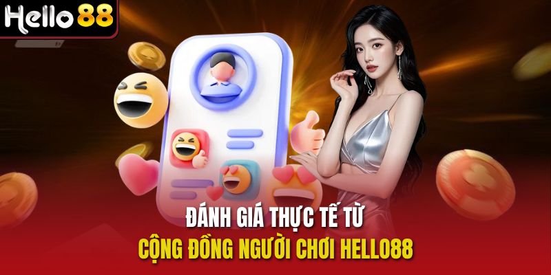 Đánh giá thực tế từ cộng đồng người chơi Hello88